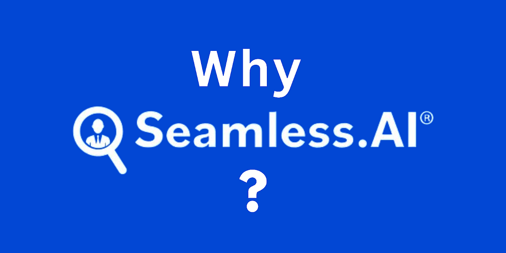 Why Seamless.AI?