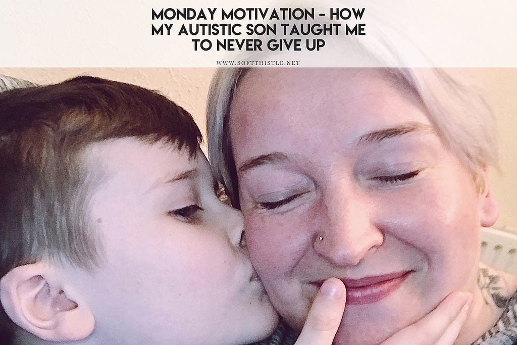 Monday Motivation – How my Autistic Son Taught Me to Never Give Up