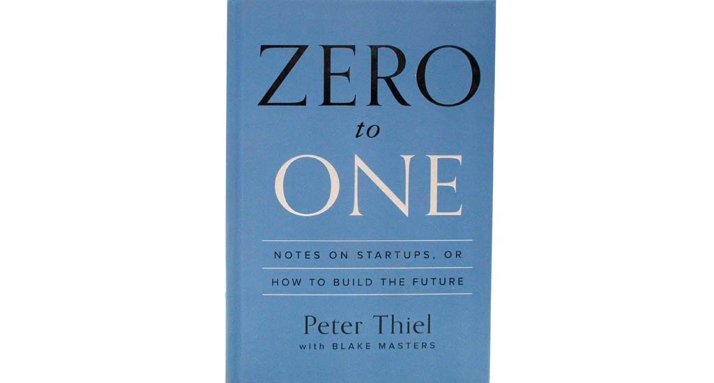 Zero to One by Blake Masters and Peter Thiel