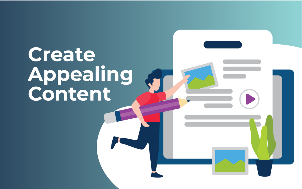 Create appealing content