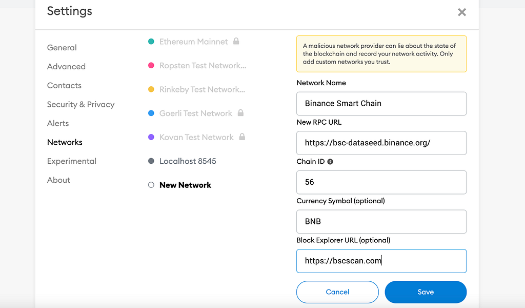 Fill out the blanks. Network Name: Binance Smart Chain New RPC URL: https://bsc-dataseed.binance.org/ ChainID: 56 Symbol: BNB Block Explorer URL: https://bscscan.com