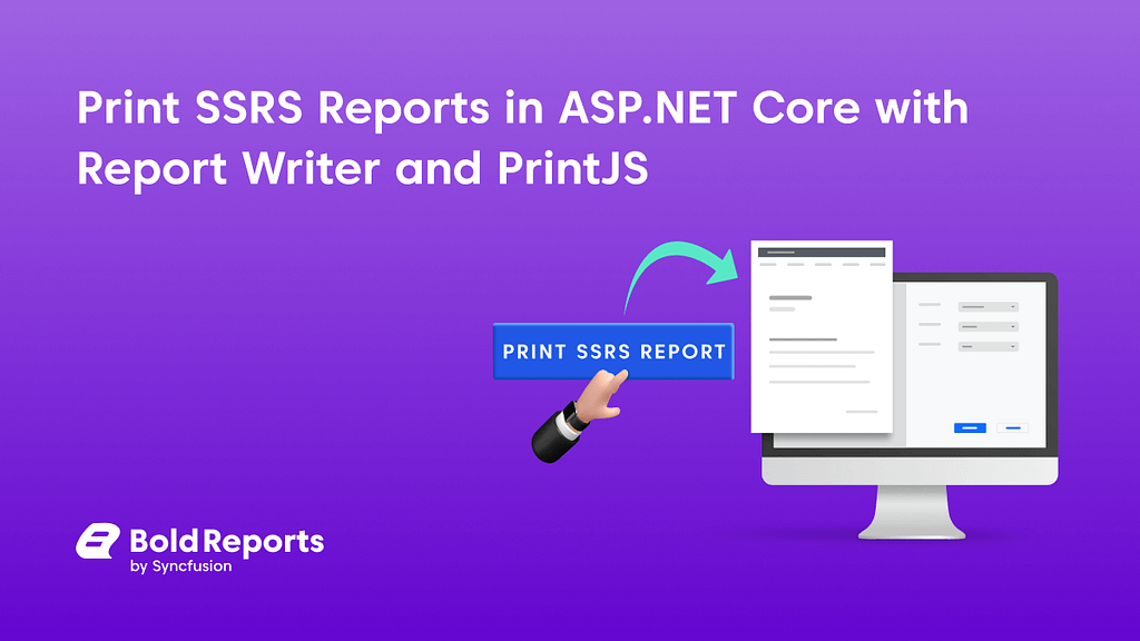 Print SSRS Reports in ASP.NET Core with Report Writer and PrintJS