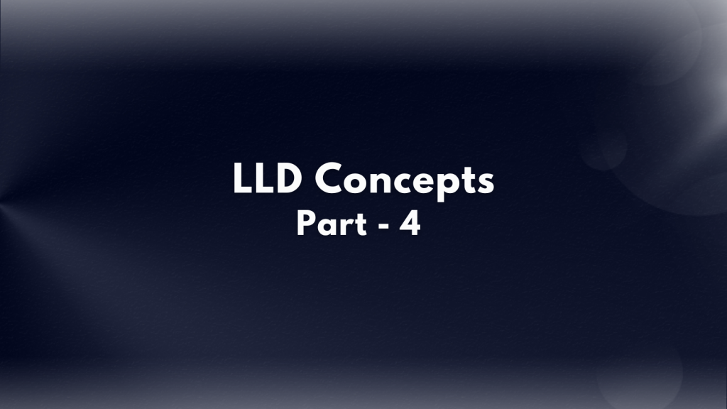 LLD Concepts With Java Examples — Part 4
