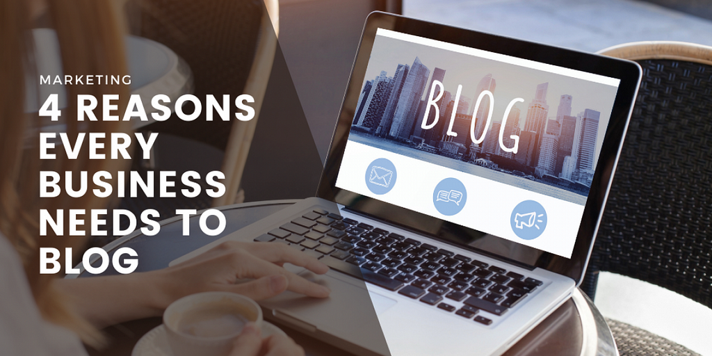 Every Business Needs to Blog