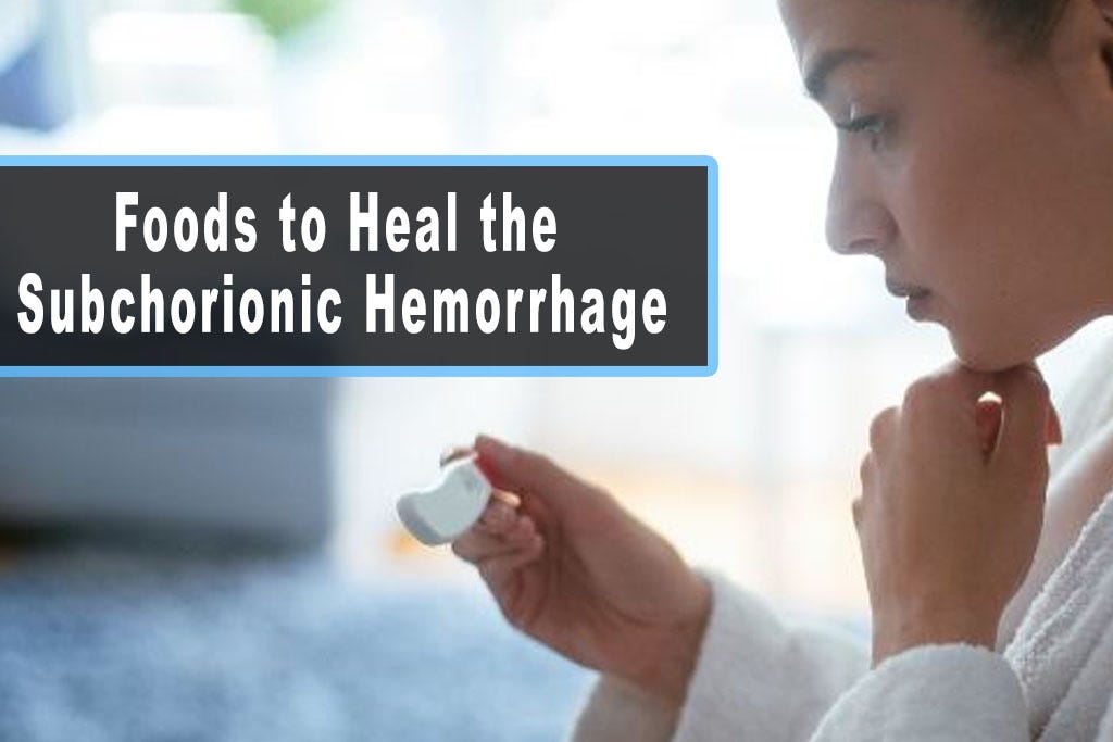 foods to heal the subchorionic hemorrhage