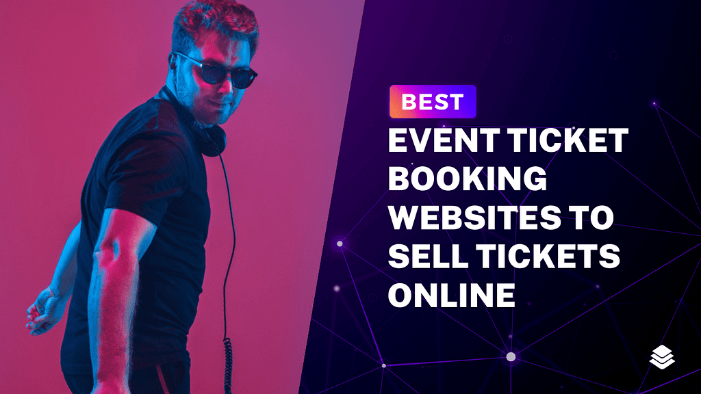 Best Websites to Sell Tickets: Top Platforms for Maximum Sales