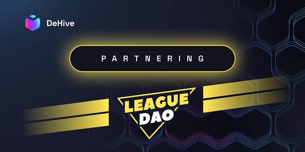DeHive Expands the Partnership Network by Collaborating with LeagueDAO