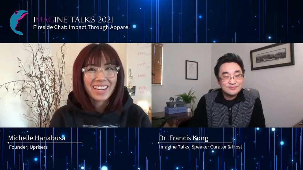 Fashion entrepreneur and Founder of Uprisers, Michelle Hanabusa with Dr. Francis Kong on Imagine Talks 2021 symposium.