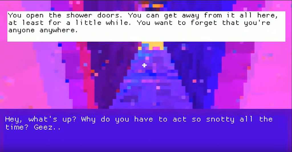 Above, Ally’s thoughts read: “You open the shower doors. You can get away from it all at least for a little while. You want to forget that you’re anyone anywhere.” On the lower part of the screen, Kaci says, “Hey, what’s up? Why do you have to act so snotty all the time? Geez…”