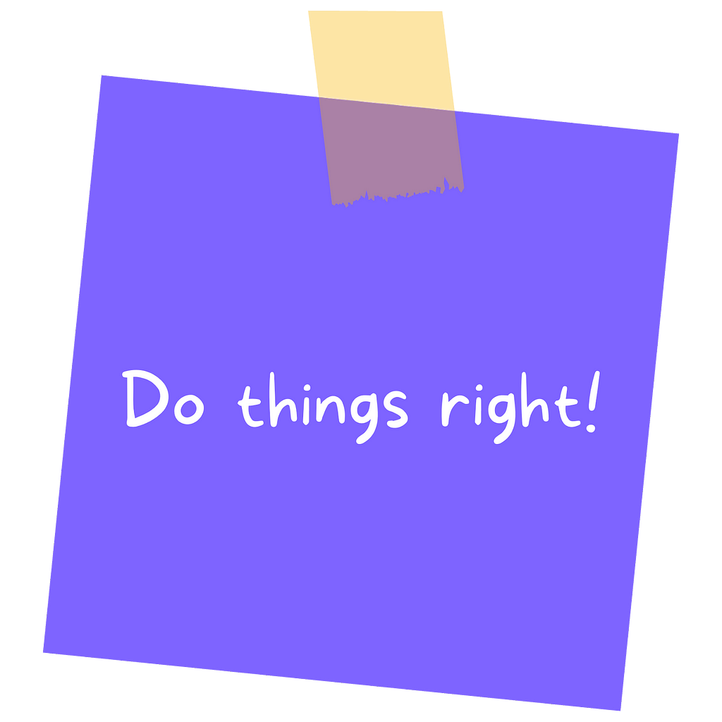 a purple sticky note with the words “Do things right!”