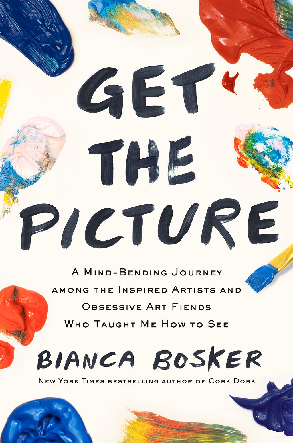 Get the Picture: A Mind-Bending Journey Among the Inspired Artists and Obsessive Art Fiends Who Taught Me How to See E book