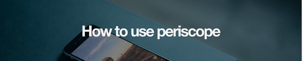 How to use periscope