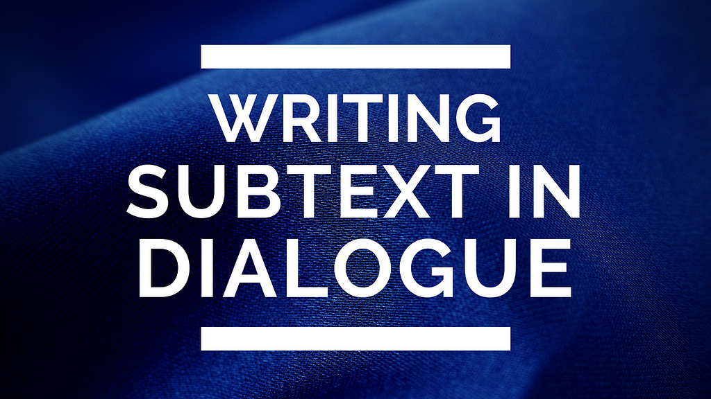 How to write freakingly great dialogues using subtext technique