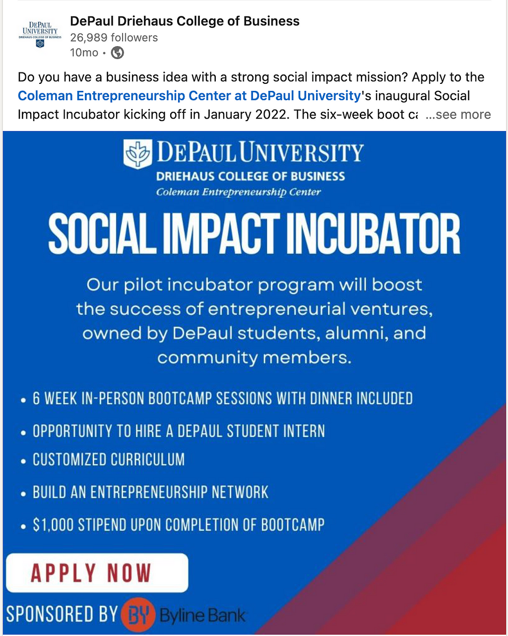 Post Caption: Do you have a business idea with a strong social impact mission? Apply to the Coleman Entrepreneurship Center at DePaul University’s inaugural Social Impact Incubator kicking off in January 2022. Blue Background with the following: SOCIAL IMPACT INCUBATOR: Our pilot incubator program will boost the success of entrepreneurial ventures, owned by DePaul students, alumni, and community members. -6-week in-peron bootcamp sessions with dinner included -Opportunity to hire a DePaul stude