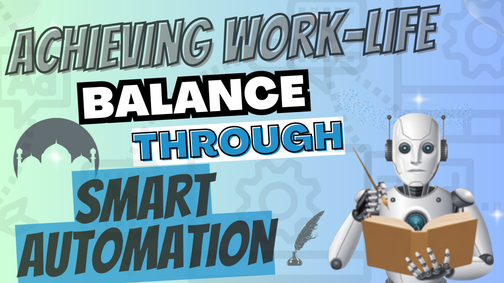 Achieving Work-Life Balance Through Smart Automation⚖️