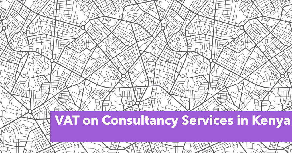 VAT on Consultancy Services in Kenya