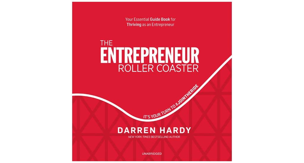 The Entrepreneur Roller Coaster by Darren Hardy