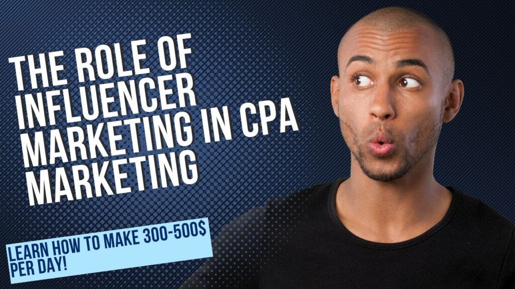 The role of influencer marketing in CPA marketing