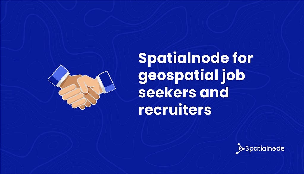 Spatialnode for geospatial job seekers and recruiters