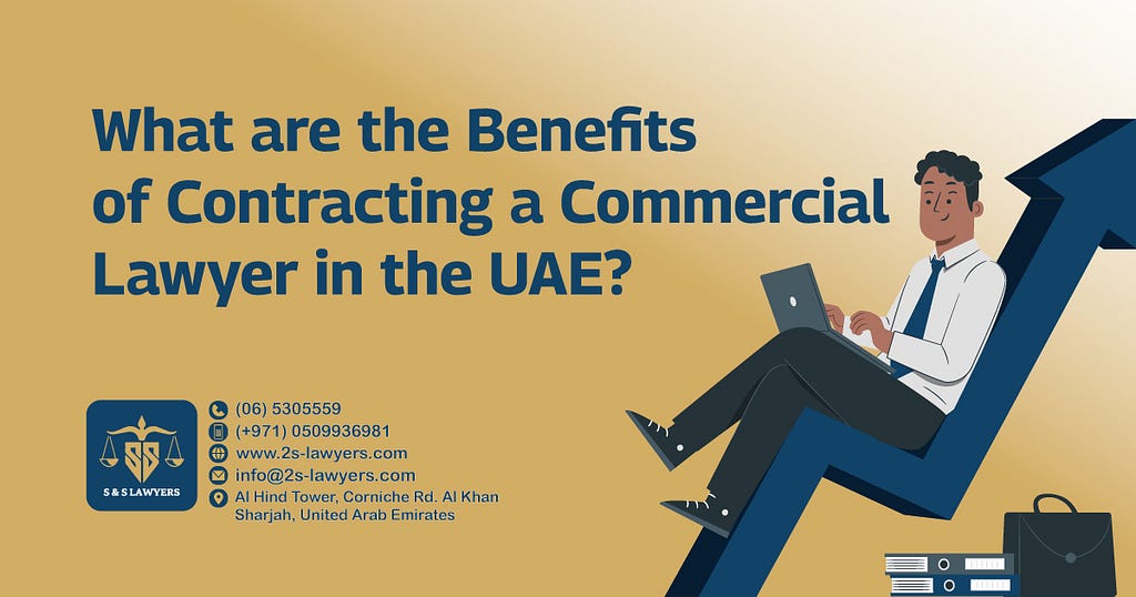“What are the benefits of contracting a commercial lawyer in the uae” blog by S & S Lawyers that is the leading law firm in sharjah, UAE consisting of experienced lawyers and advocates in Sharjah that provides high quality legal services to groups and individuals to help them with legal matters, including arbitration, civil, criminal law and crimes, real estate, personal status, and as well free legal consultation.