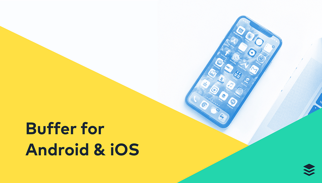 Buffer for Android and iOS: 10 Top Features to Grow Your Social Media