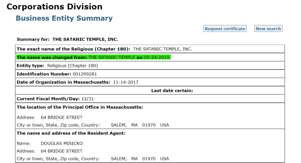 Massachusetts Secretary of State Corporations Division Business Entity Summary for The Satanic Temple, Inc., previously known as “The Satanic Temple”. Name change on May 24, 2019, and it’s a “Religious (Chapter 180) entity.