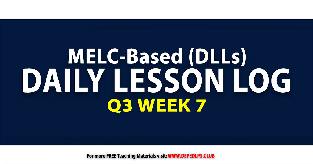 MELC-Based Daily Lesson Log [DLL] Q3 Week 7 Grade 1-6 All Subjects