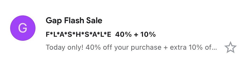 In one of their subject lines, GAP used asteriks between the letters of the words Flash sale