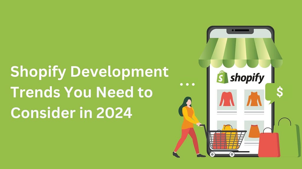 Shopify Development Trends You Need to Consider in 2024