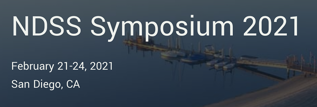The NDSS Symposium will take place in San Diego in February 2021