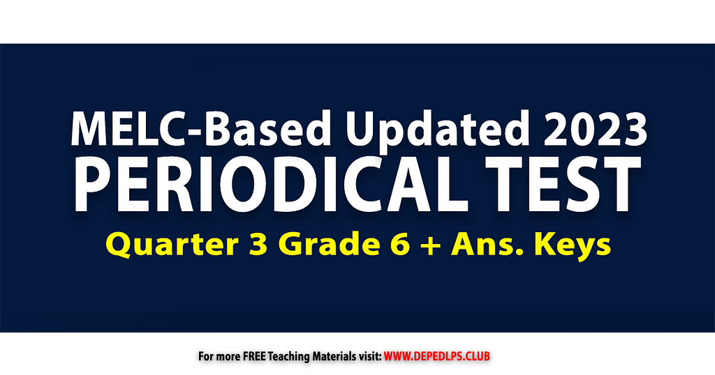 2023 Grade 6 Q3 Periodical Test All Subjects with Answer Keys