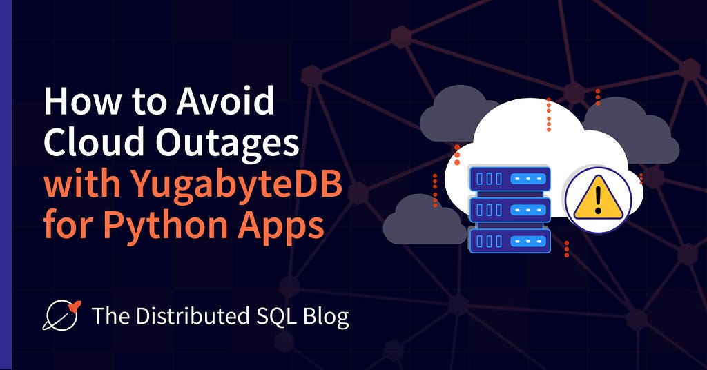 How to Avoid Cloud Outages with YugabyteDB for Python Apps Blog Post Image