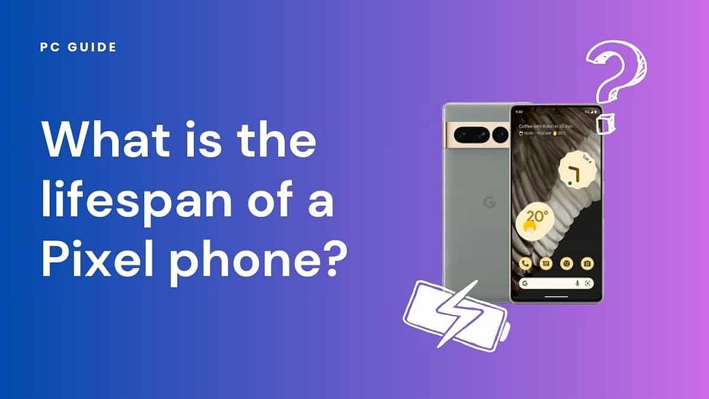 How Long Does a Pixel Phone Last?