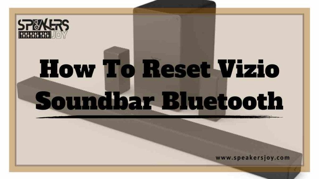 How To Reset Vizio Sound Bar? Full Guide — How To Reset Vizio Soundbar Bluetooth?