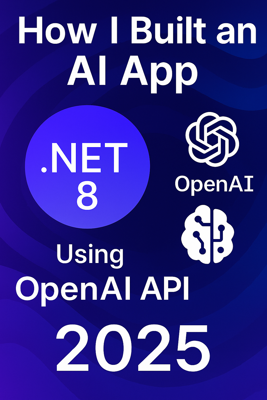 How to Build an AI App in .NET 8 Using the OpenAI API (2025)