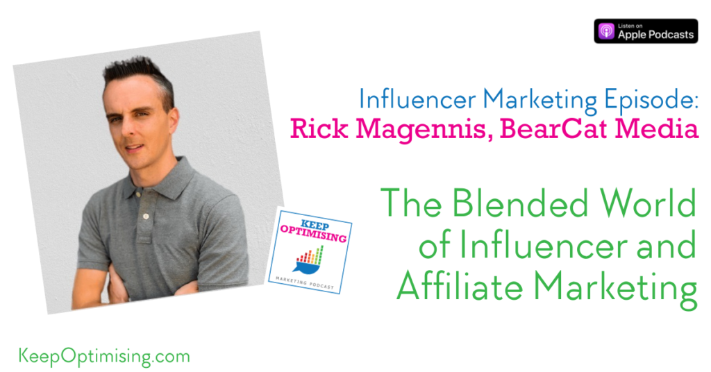 Influencer Marketing: What can we learn from Affiliate Marketing? with Rick Magennis