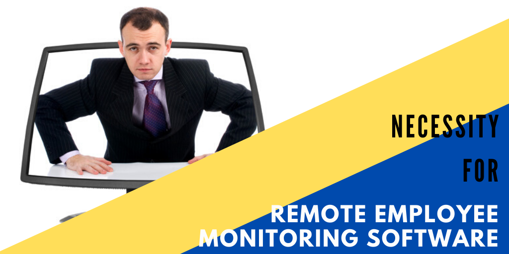 Why_There_Is_A_Need_For_Remote_Employee_Monitoring_Software?