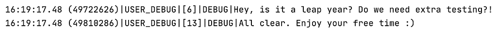 Log outputs: ‘Hey is it a leap year? Do we need extra testing?’ Line break. ‘All Clear. Enjoy your free time :) ’