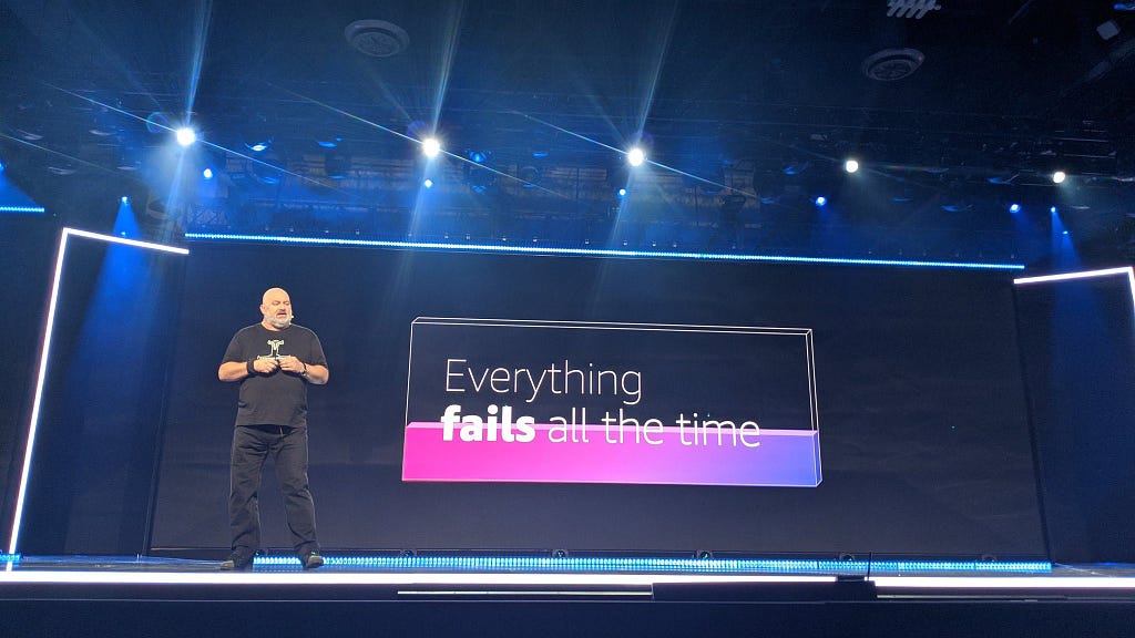 Image from re:Invent: “Failures are a given and everything will eventually fail over time”- Werner Vogels, CTO — Amazon.com