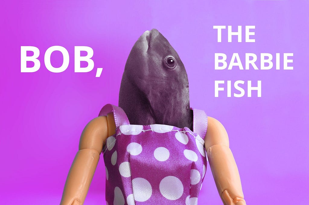 A barbie with a fish head. Text says “Bob, the barbie fish”.