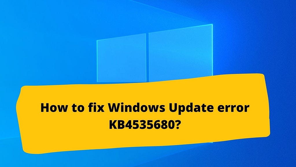 [Solved] Windows Update error KB4535680