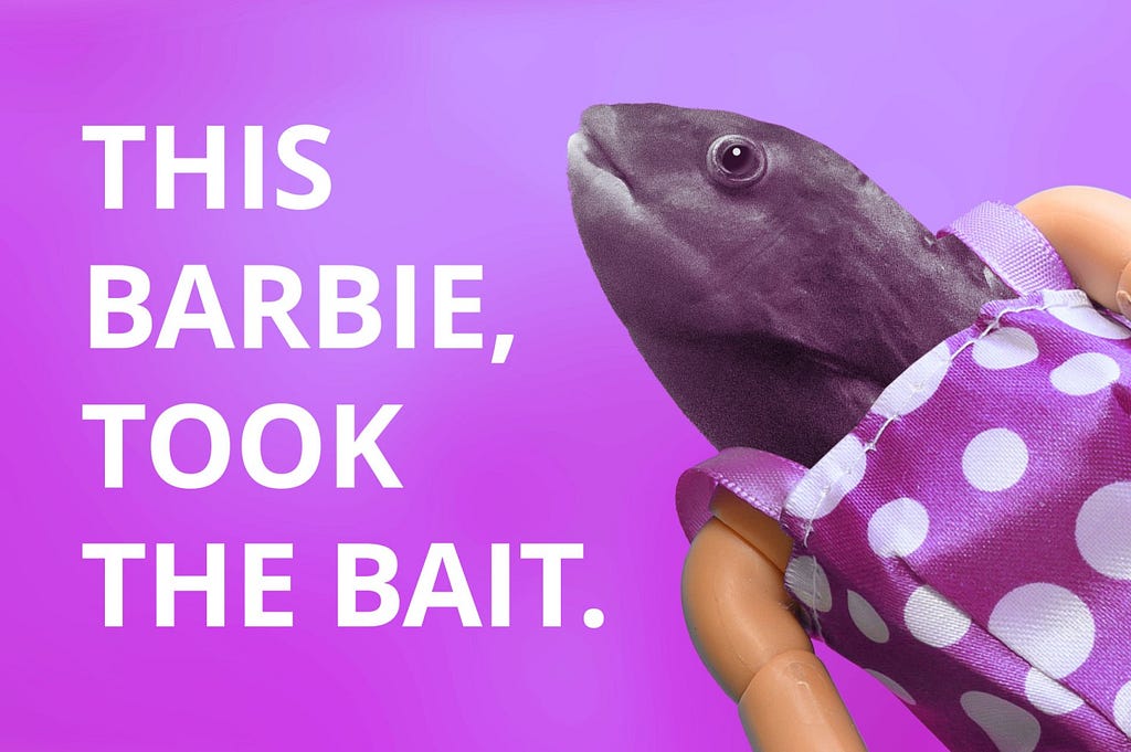 Image show Bob, the Barbie Fish. Text says “This barbie, took the bait”.
