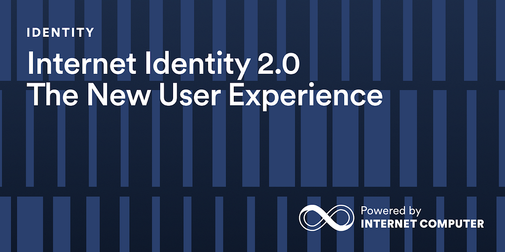 Internet Identity 2.0: The New User Experience