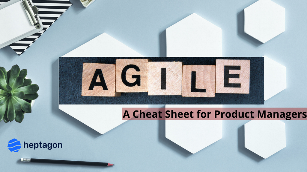 Agile — A Cheat Sheet For Product Managers