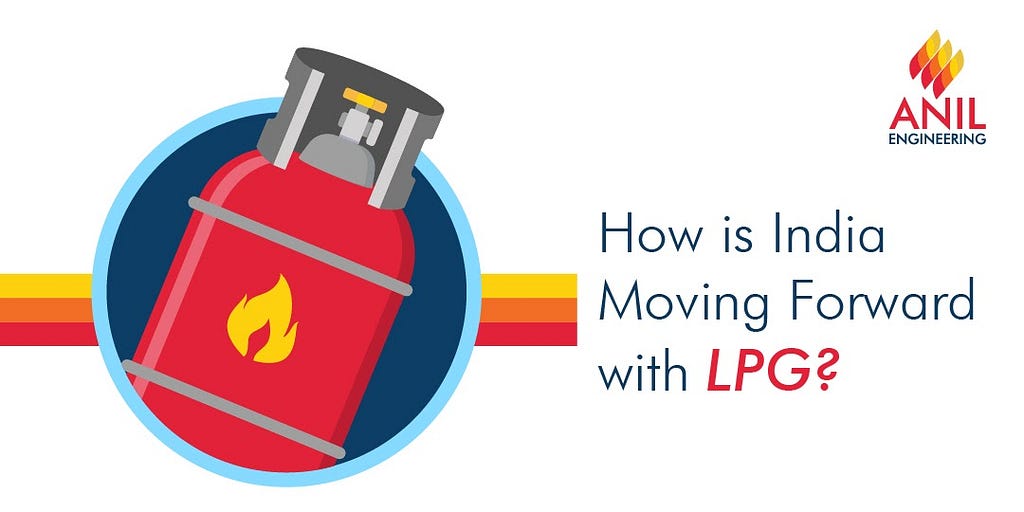 How is India Moving Forward with LPG? | Anil Engineering | LPG | Future of LPG | Liquified Petroleum Gas | Domestic and commercial connections for LPG |