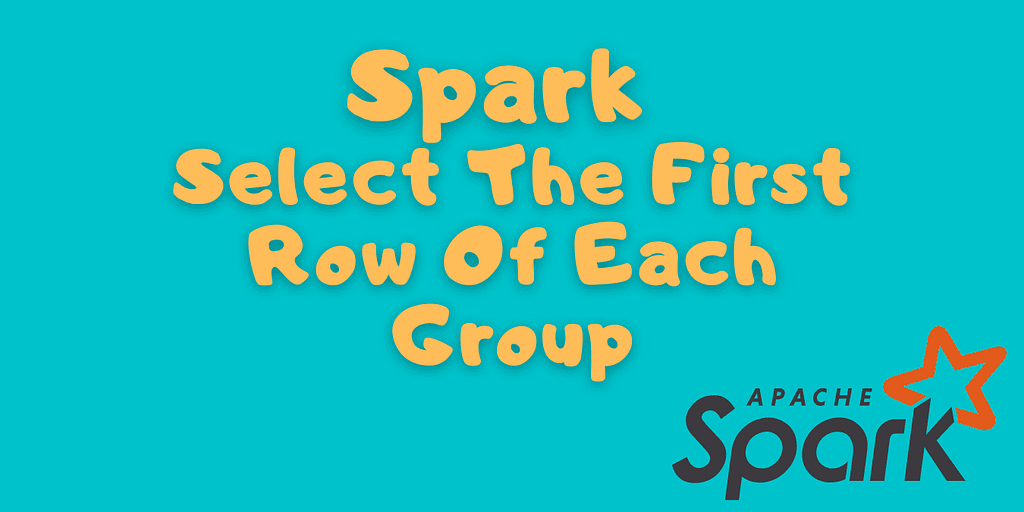 https://bigdata-etl.com/spark-select-the-first-row-of-each-group-pyspark/