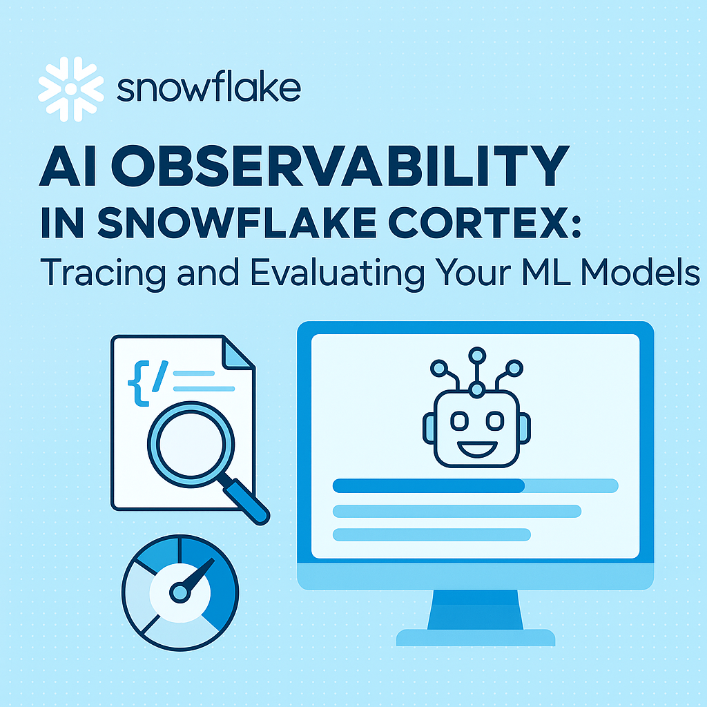 AI Observability in Snowflake Cortex: Tracing and Evaluating Your ML Models