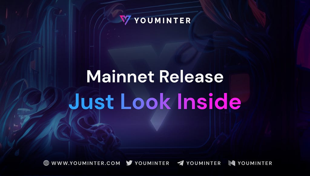 YouMinter Mainnet Release — Just Look Inside