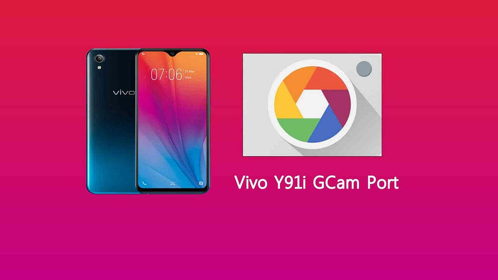 Vivo Y91i Camera GCam Port Download Google Camera