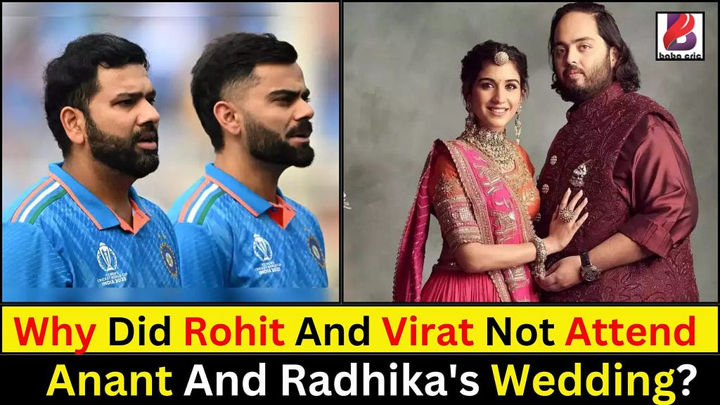 Why Did Rohit And Virat Not Attend Anant And Radhika's Wedding? Discussion in The Cricket World!